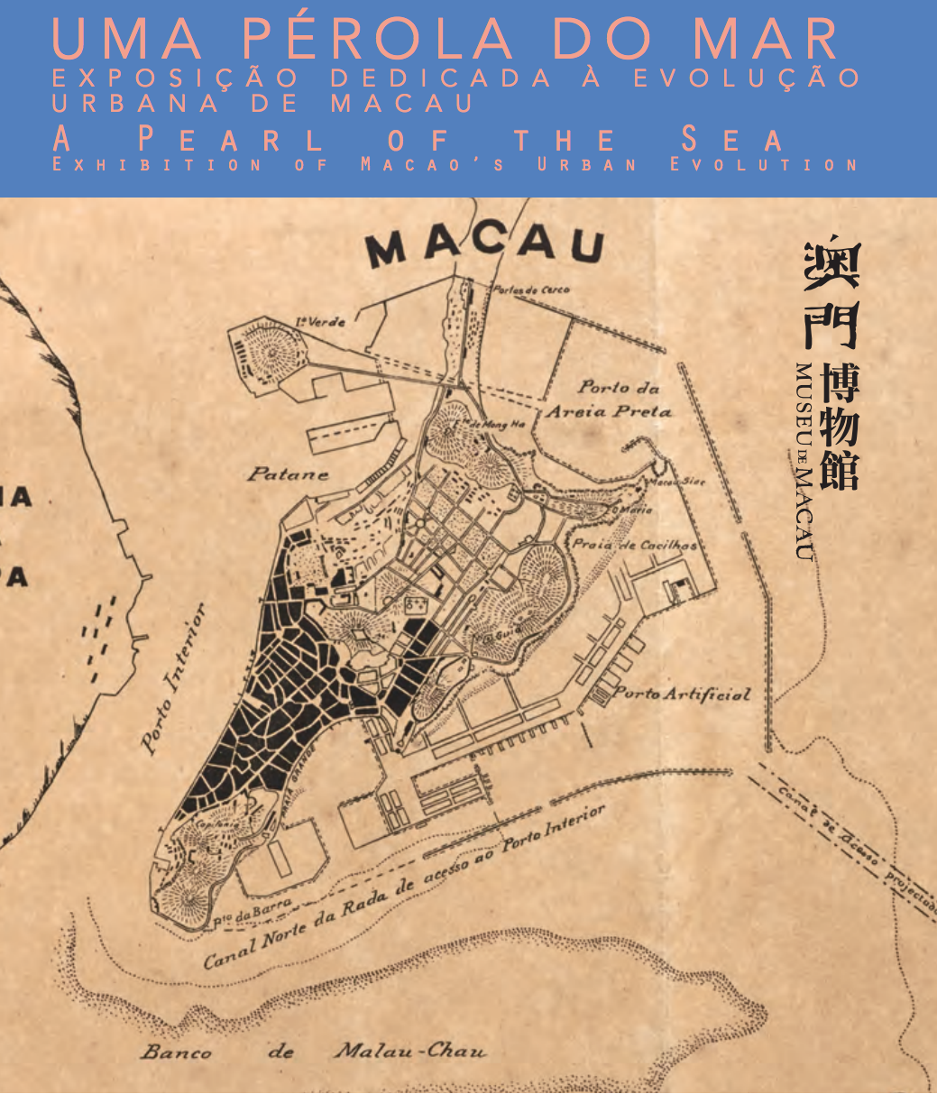 A Pearl of the Sea — Exhibition of Macaos Urban Evolution january events macau